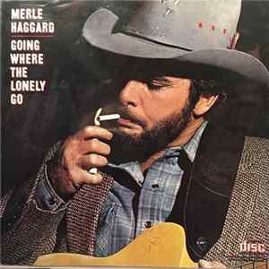 Merle Haggard - Going Where The Lonely Go flac