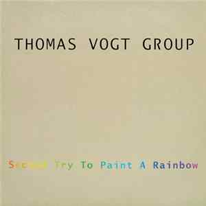 Thomas Vogt Group - Second Try To Paint A Rainbow flac