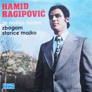 Hamid Ragipović - Ja Noćas Lutam / Zbogom Starice Majko flac