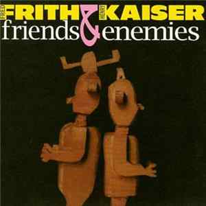 Fred Frith & Henry Kaiser - Friends & Enemies flac