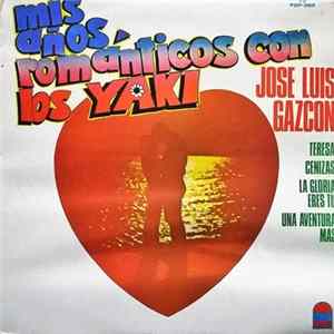 Jose Luis Gazcón - Mis Años Romanticos Con Los Yaki flac