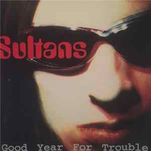Sultans - Good Year For Trouble flac