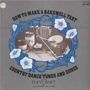 Tufty Swift With Alan Harris , Sue Harris - How To Make A Bakewell Tart flac