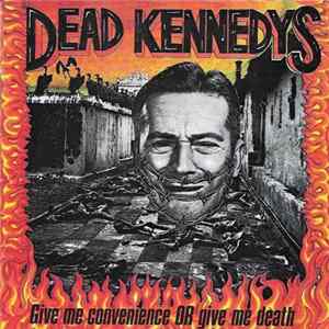 Dead Kennedys - Give Me Convenience Or Give Me Death flac