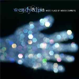 Wendy & Lisa - White Flags Of Winter Chimneys flac