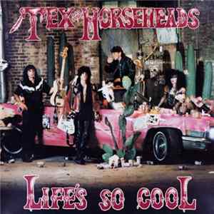 Tex And The Horseheads - Life's So Cool flac