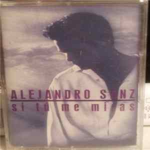 Alejandro Sanz - Si Tú Me Miras flac