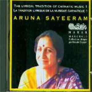 Aruna Sayeeram - The Lyrical Tradition Of Carnatic Music / La Tradition Lyrique De La Musique Carnatique 1 flac