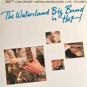 Loek Dikker / Waterland Big Band - The Waterland Big Band Is Hot! - Live Volume II flac