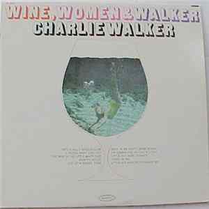 Charlie Walker - Wine, Women & Walker flac