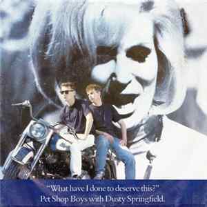 Pet Shop Boys With Dusty Springfield - What Have I Done To Deserve This? flac