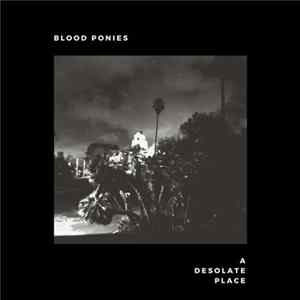 Blood Ponies - A Desolate Place flac