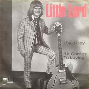 Little Lord - I Said Hey / If It Comes To Loving flac