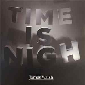 James Walsh - Time is Nigh flac