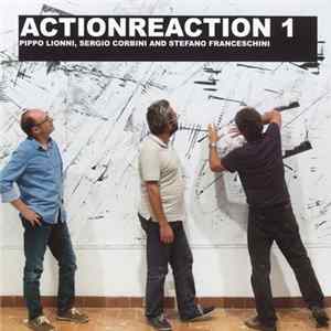 Pippo Lionni, Sergio Corbini And Stefano Franceschini - Actionreaction 1 flac