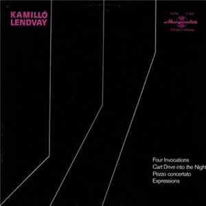 Kamilló Lendvay - Four Invocations / Cart Drive Into The Night / Pezzo Concertato / Expressions flac
