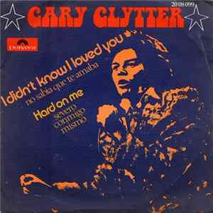 Gary Glytter - I Didn't Know I Loved You = No Sabía Que Te Amaba flac