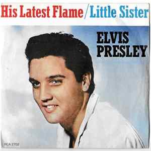 Elvis Presley - His Latest Flame / Little Sister flac