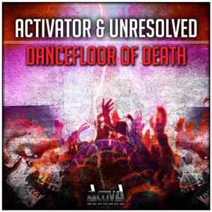 Activator & Unresolved - Dancefloor Of Death flac