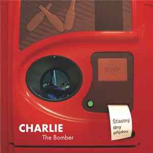 Charlie The Bomber - Šťastný Dny Přijdou flac