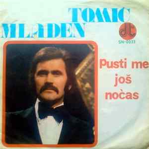 Mladen Tomić - Pusti Me Još Noćas flac