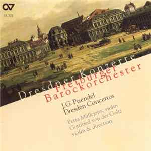Johann Georg Pisendel - Freiburger Barockorchester, Petra Müllejans, Gottfried Von Der Goltz - Dresdener Konzerte flac