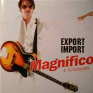 Magnifico & Turbolentza - Export Import flac