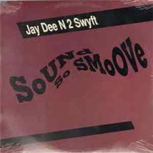 Jay Dee N 2 Swyft - Sound So Smoove flac