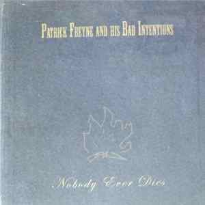 Patrick Freyne And His Bad Intentions - Nobody Ever Dies flac