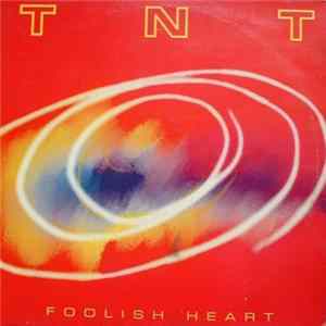 T.N.T. - Foolish Heart flac