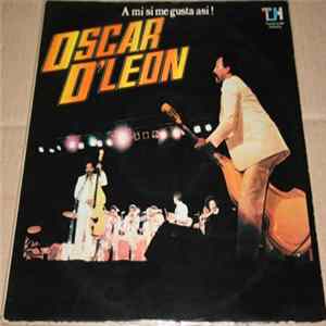 Oscar D'Leon Y Su Orquesta, Oscar D' León - A Mi Si Me Gusta Asi! flac