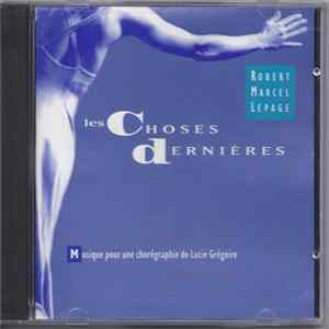 Robert Marcel Lepage - Les Choses Dernieres flac