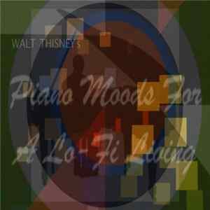 Walt Thisney - Piano Moods For A Lo-Fi Living - Cassette flac