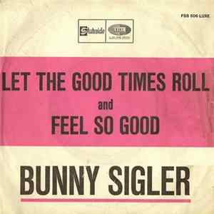 Bunny Sigler - Let The Good Times Roll And Feel So Good flac