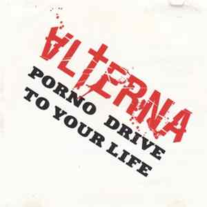 Alterna - Porno Drive To Your Life flac
