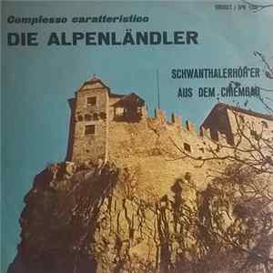 Die Alpenländler - Schwanthalerhöh'er / Aus Dem Chiemgau flac