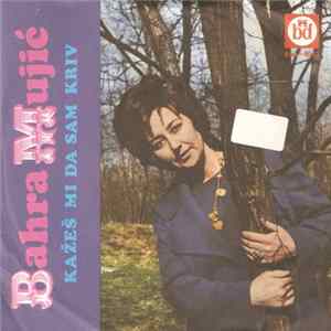 Bahra Mujić - Kažeš Mi Da Sam Kriv flac