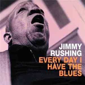 Jimmy Rushing - Every Day I Have The Blues flac