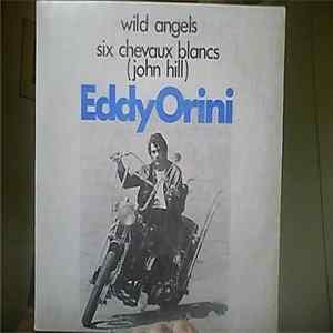 Eddy Orini - Wild Angels / Six Chevaux Blancs (John Hill) flac