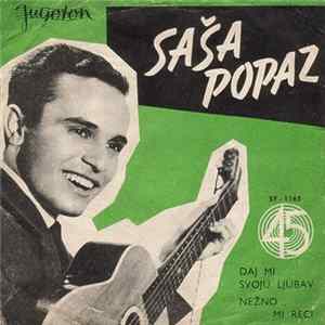 Saša Popaz - Daj Mi Svoju Ljubav / Nežno Mi Reci flac