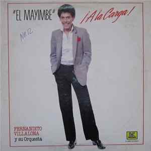 Fernandito Villalona Y Su Orquesta - "El Mayimbe" ¡A La Carga! flac