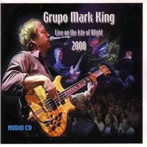 Grupo Mark King - Live On The Isle Of Wight 2000 flac