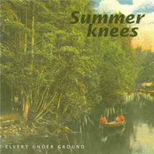 Elvert Under Ground - Summer Knees flac