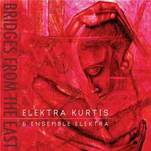 Elektra Kurtis & Ensemble Elektra - Bridges From The East flac