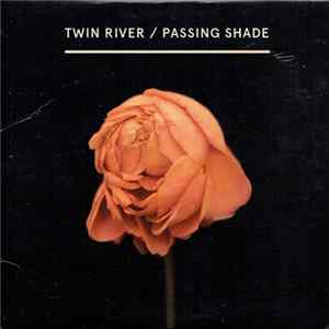 Twin River - Passing Shade flac