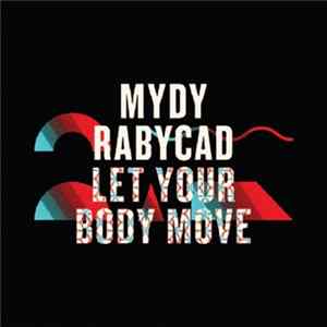 Mydy Rabycad - Let Your Body Move flac
