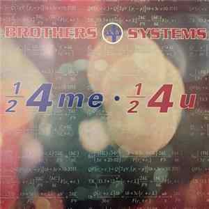 Brothers And Systems - 1/2 4 Me, 1/2 4 U flac
