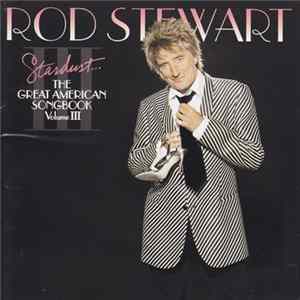 Rod Stewart - Stardust... The Great American Songbook Volume III flac