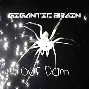 Gigantic Brain - Our Dam flac