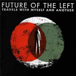 Future Of The Left - Travels With Myself And Another flac